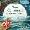 Toen de maan in zee verdween | 9789047718239