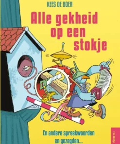 Alle gekheid op een stokje en andere spreekwoorden en gezegden