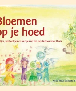 Bloemen op je hoed - Liedjes, verhaaltjes en versjes uit de kleuterklas voor thuis