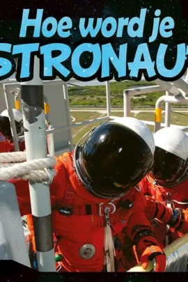 Hoe word je astronaut?