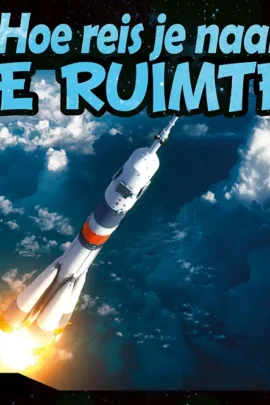 Hoe reis je naar de ruimte?