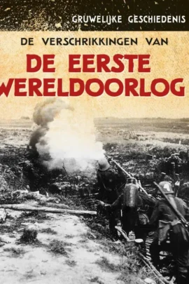 De verschrikkingen van de Eerste Wereldoorlog