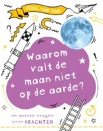 Waarom valt de maan niet op de aarde? | 9789086649976
