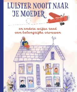 Luister nooit naar je moeder