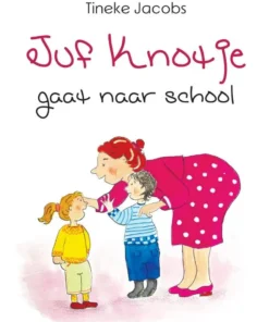 Juf Knotje gaat naar school
