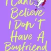 I Can't Believe I Don't Have a Boyfriend | 9789402720662