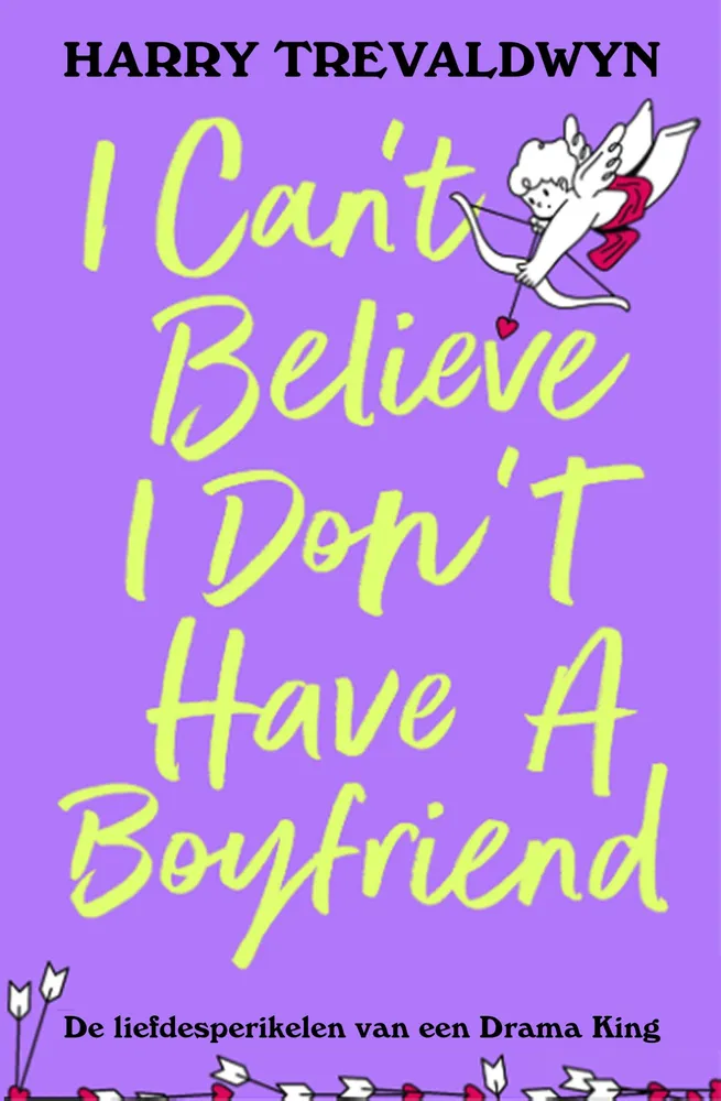 I Can't Believe I Don't Have a Boyfriend | 9789402720891 I Can't Believe I Don't Have a Boyfriend