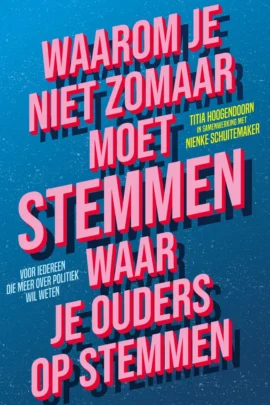 Waarom je niet zomaar moet stemmen waar je ouders op stemmen