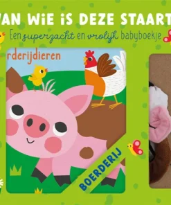 Van wie is deze staart? Boerderij - Een superzacht en vrolijk babyboekje
