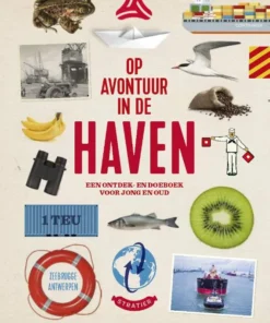 Op avontuur in de haven van Antwerpen-Zeebrugge - Een ontdek- en doeboek voor jong en oud