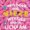 Een boek vol vieze weetjes over je lichaam | 9789465420035