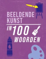 Beeldende kunst in 100 woorden | 9789002245046