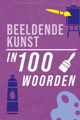 Beeldende kunst in 100 woorden
