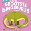 Is dit de grootste dinosaurus ooit? | 9789053003909 Is dit de grootste dinosaurus ooit? | 9789053003909