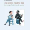 De kleine naakte aap - Een korte geschiedenis van de mensheid | 9789025783495 De kleine naakte aap - Een korte geschiedenis van de mensheid | 9789025783495