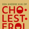 Een andere kijk op Cholesterol | 9789090424712
