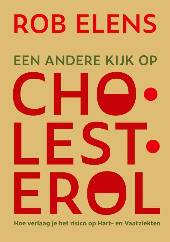 Een andere kijk op Cholesterol - Hoe verlaag je het risico op hart- en vaatziekten | 9789465335803 Een andere kijk op Cholesterol - Hoe verlaag je het risico op hart- en vaatziekten