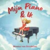 Mijn Piano & Ik - Nederland en Vlaanderen | 9781605377384