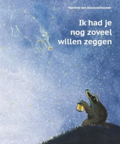 Ik had je nog zoveel willen zeggen