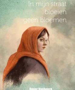 In mijn straat groeien geen bloemen