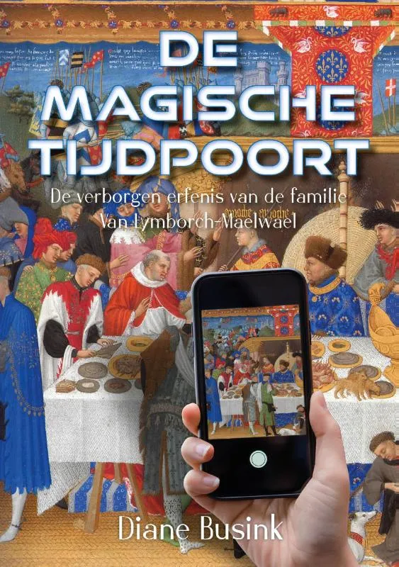 De Magische Tijdpoort - De verborgen erfenis van de familie Van Lymborch-Maelwael | 9789493366893 De Magische Tijdpoort - De verborgen erfenis van de familie Van Lymborch-Maelwael