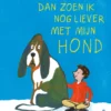 Dan zoen ik nog liever met mijn hond | 9789493374461 Dan zoen ik nog liever met mijn hond | 9789493374461