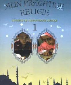 Mijn Prachtige Religie Volgens de Hanafitische school 1