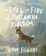 The Eyes, the Fire & the Avalanche Kingdom | 9789493345966