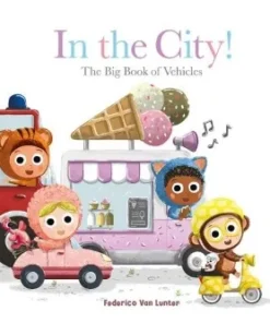 Furry Friends. In the City the Big Book of Vehicles