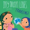 My Mom Loves . . . Traveling! | 9798890633408 My Mom Loves . . . Traveling! | 9798890633408