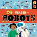 Zoveel vragen over robots | 9789464390704