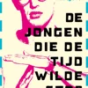 De jongen die de tijd wilde stopzetten | 9789021044835