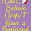 I Can't Believe I Don't Have a Boyfriend | 9789402720914