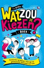 Wat zou je kiezen? | 9789047600916