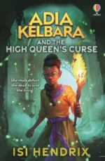 Adia Kelbara and the High Queen's Curse | 9781784757649
