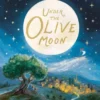 Under the Olive Moon - 10 Palestinian Fables from a mum in Gaza written by the bestselling author of Little People Big Dreams | 9781839138058 Under the Olive Moon - 10 Palestinian Fables from a mum in Gaza written by the bestselling author of Little People Big Dreams | 9781839138058