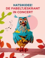 HATSiKIDEE! De Fabeltjeskrant in Concert | 9789047626008