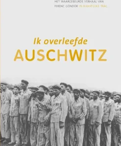 Ik overleefde Auschwitz