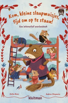 Kom, kleine ­slaapmuisjes, tijd om op te staan!