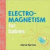Electromagnetism for Babies | 9781509804757