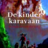 De kinderkaravaan | 9789021674247 De kinderkaravaan | 9789021674247