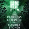 The Reckless Afterlife of Harriet Stoker | 9781406393279