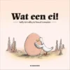 Wat een ei! | 9789462911239