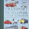 Transport encyclopedie voor kinderen | 9789036637008 Transport encyclopedie voor kinderen | 9789036637008