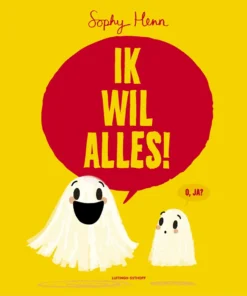 Ik wil alles!