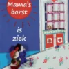 Mama's borst is ziek | 9789079758982 Mama's borst is ziek | 9789079758982
