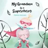 My Grandma Is a Superhero | 9781605378435