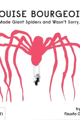 Louise Bourgeois Made Giant Spiders and Wasn't Sorry.