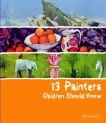 13 Painters Children Should Know | 9783791371580