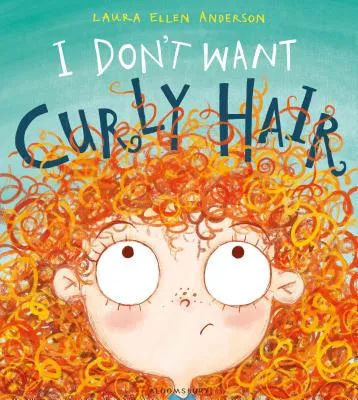 I Don't Want Curly Hair! | 9781408868409 I Don't Want Curly Hair!